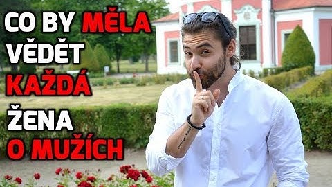 Co by měla vědět KAŽDÁ žena O MUŽÍCH?