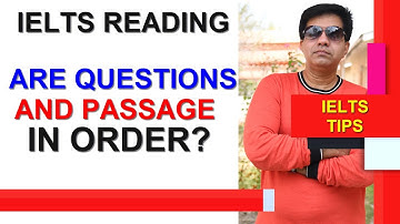 IELTS READING: ARE QUESTIONS & PASSAGE IN ORDER? BY ASAD YAQUB