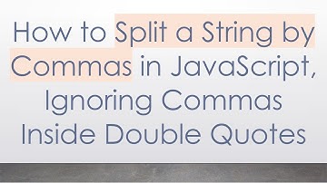 How to Split a String by Commas in JavaScript, Ignoring Commas Inside Double Quotes
