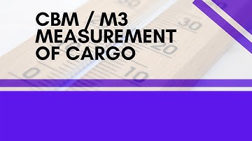 MEASUREMENT OF CARGO,CBM, M3, HOW TO CALCULATE CBM,CUBIC METERR, MEASURMENT OF SHIPMENT, WHAT IS CBM