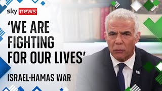 Israel-Hamas war: We are fighting for our lives - Israels Opposition Leader