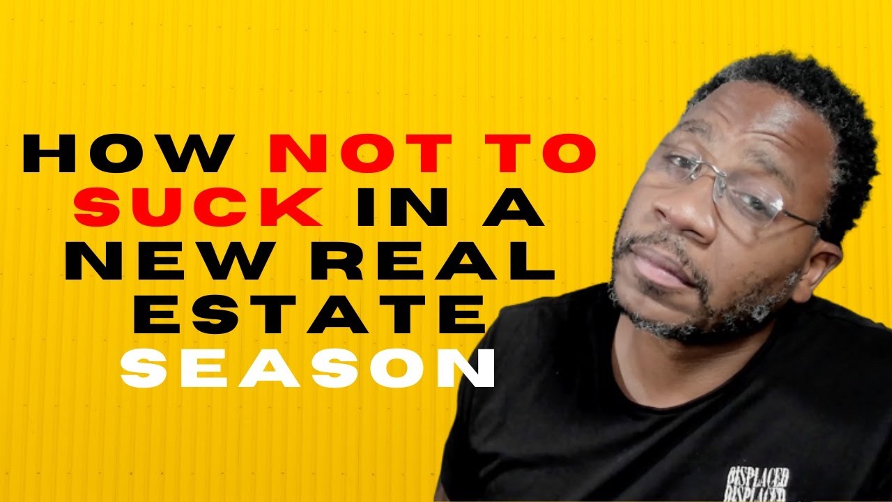 How to not suck in a new real estate season For new real estate