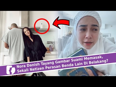 Nora Danish Tayang Gambar Suami Memasak, Sekali Netizen Perasan Benda Lain Di Belakang?