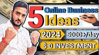 ?5 Easy Business I Online Business Ideas In 2024 l Zero Investment l ? Earn ₹ 5000/Per Day