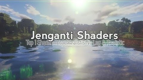 TOP 1 SHADER MCPE 1.18 REALISTIC || NO LAG SUPPORT RAM 2 GB+|| Jenganti SHADER v1.18