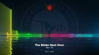 The Bloke Next Door - Say I Do  #Edm #Trance #Club #Dance #House #Weddingparty