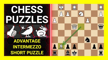 Chess Puzzles to Practice. Themes: Advantage, Intermezzo, Short puzzle. Learn Chess