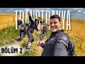 TransTrakya - Bölüm 2 | Bu Rotada Sürekli Kaybolduk !