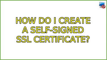 Ubuntu: How do I create a self-signed SSL certificate? (2 Solutions!!)