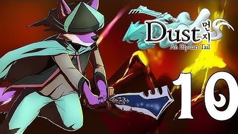 SolWolf Plays Dust an Elysian Tail Part 10: Never Give Up!