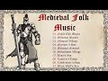 Medieval Folk Music – Old Stone Village   Beautiful, Relaxing, Instrumental