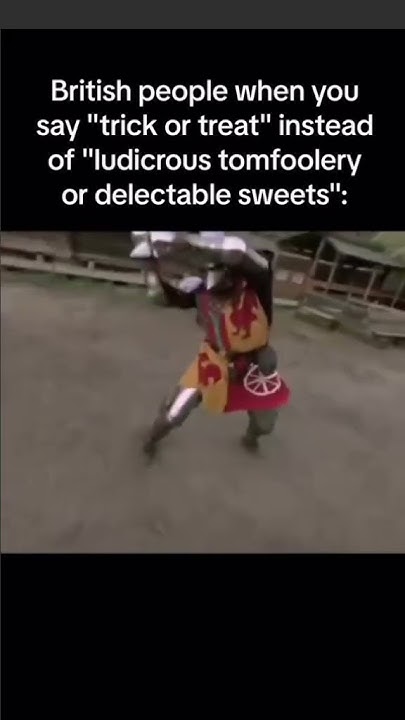 british-people-when-you-say-trick-or-treat-instead-of-ludicrous
