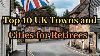 Top 10 UK Towns and Cities for Retirees 2025