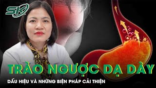 Dấu Hiệu Của Trào Ngược Dạ Dày Và Những Biện Pháp Cải Thiện | SKĐS