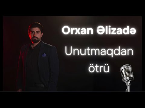 Orxan Elizade - Seni unutmaqdan otru (Official Music)