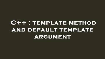 C++ : template method and default template argument