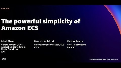 AWS re:Invent 2021 - The powerful simplicity of Amazon ECS