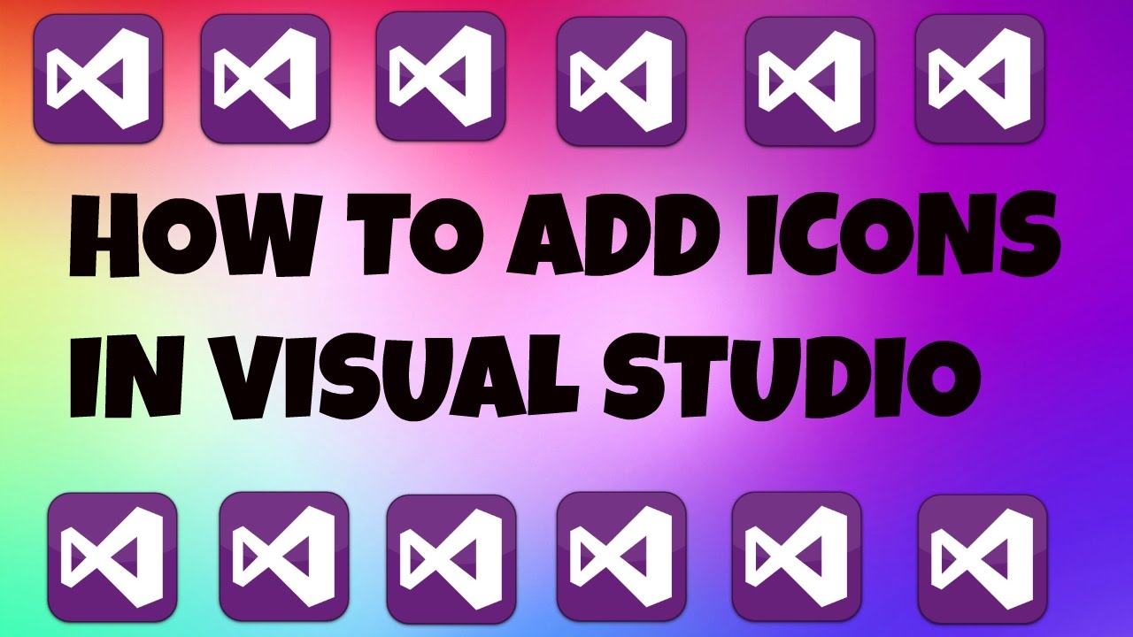 How To Add/Change Icons In Visual Studio - YouTube