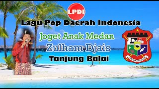 Joget Anak Medan-Zulham Djais|Lagu Pop Daerah Asahan Tanjung Balai Sumatera Utara
