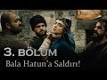 Bala Hatun'a saldırı - Kuruluş Osman 3. Bölüm
