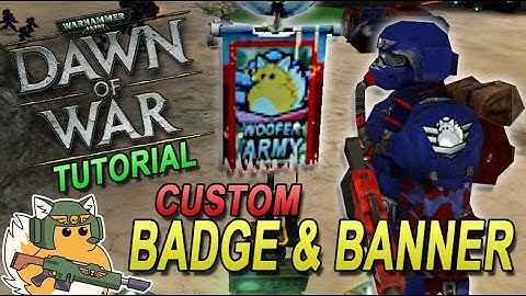 How to create your own CUSTOM BADGE & BANNER Tutorial Guide for Dawn of War DoW