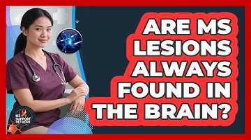 Are MS Lesions Always Found In The Brain?