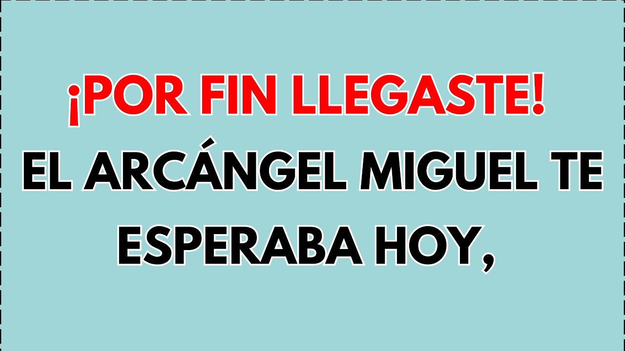 ¿Por qué hoy? El Arcángel Miguel está FELIZ de que lo hallaste hoy—no es casual...