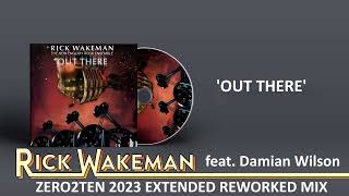 RICK WAKEMAN FEAT DAMIAN WILSON -OUT THERE (ZERO2TEN 2023 EXTENDED REWORKED MIX)