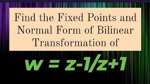 Fixed Points and Normal form of Bilinear Transformation of w = z-1/z+1