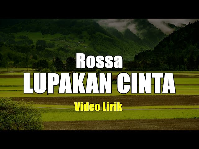 LUPAKAN CINTA - ROSSA VIDIO LIRIK class=