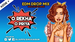 O Rekha O Priya - Rekha Call Recording - ( EDM Drop Mix ) DJ Appu Dhuvaran X DJ Sam