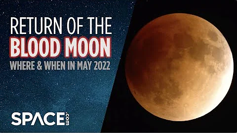Blood Moon returns! Total Lunar Eclipse in May 2022 explained - DayDayNews