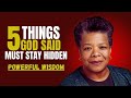 God Warned: Never Reveal These 5 Secrets to Anyone || Dr. Maya Angelou Motivation Speech ||