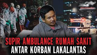 RESIKO SUPIR AMBULANCE RUMAH SAKIT..!! MACAM MACAM JENAZAH PERNAH DIBAWA..!!