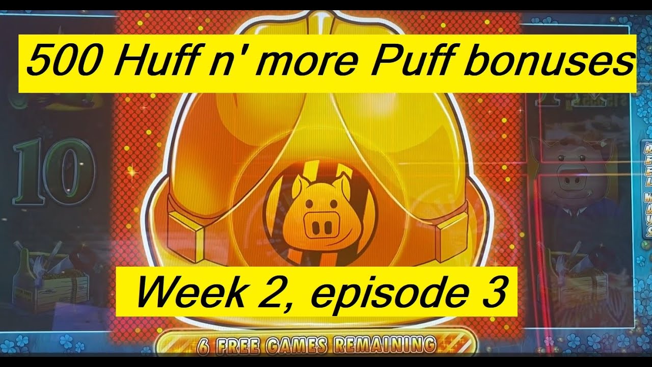 500 Huff n' more Puff bonuses w2,e3 MANSIONS Piggy CEO mega hats buzz
