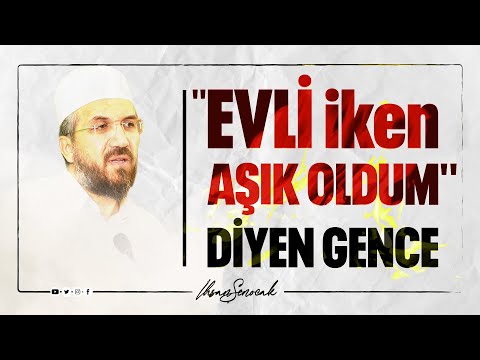 ''Evli iken Aşık Oldum'' diyen Gence I İhsan ŞENOCAK