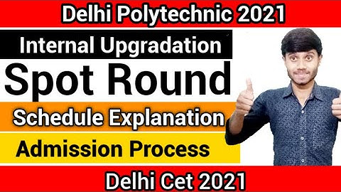 Delhi Polytechnic 2021 : Spot Round & Upgradation Dates | Schedule & Admission Process : Cet 2021
