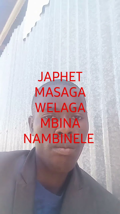 JAPHET MASAGA WELAGA MBINA NAMBINELE
