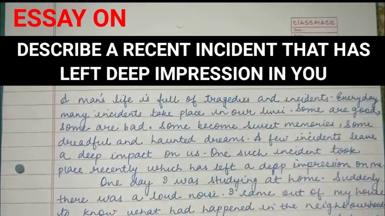 Essay On describe A Recent Incident That Has Left Deep Impression In essay-on-describe-a-recent-incident-that-has-left-deep-impression-in