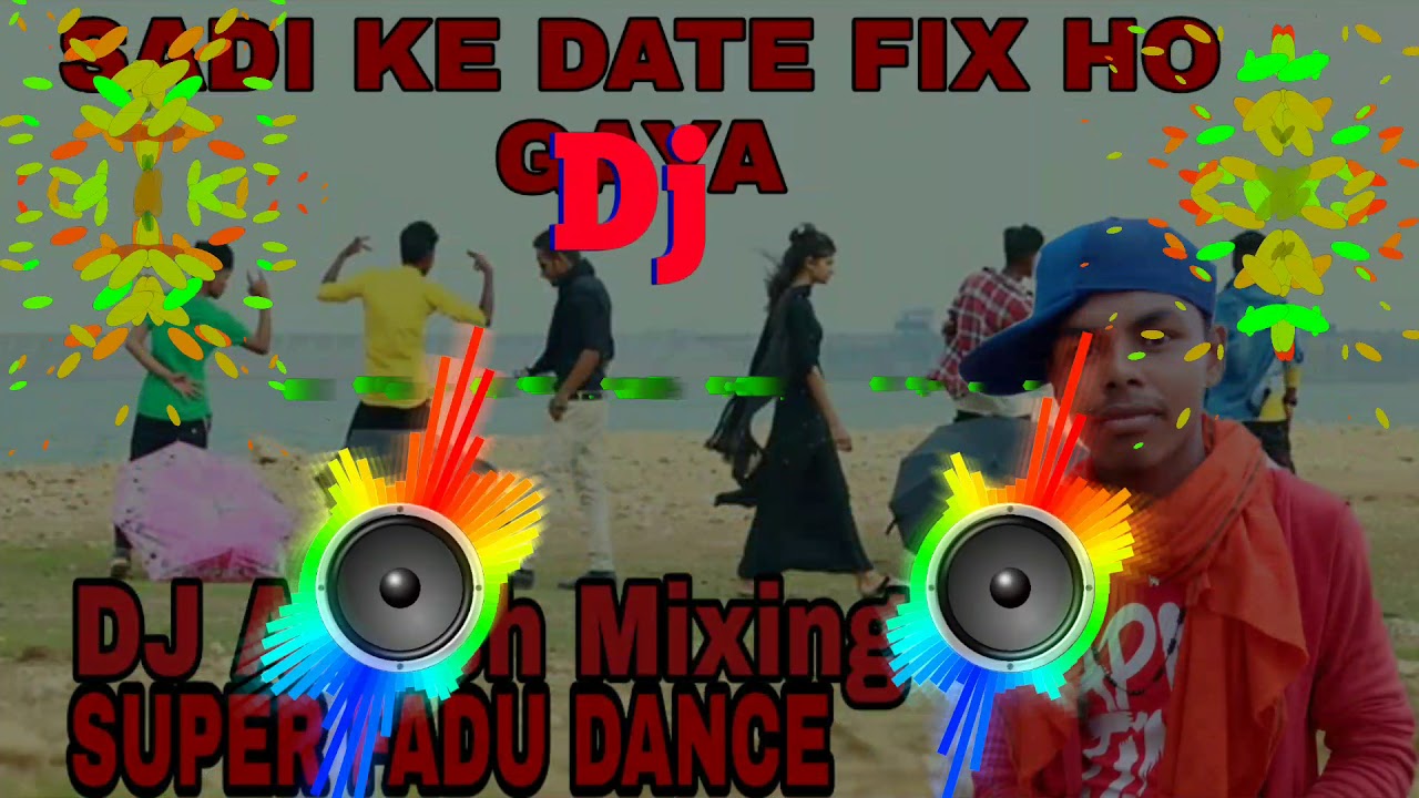 Sadi  Ke date fix Ho  Gaya Nagpuri Song  Super  Dance  Mix   By   Dj  Akash  Koshi Bagodar