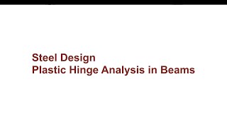 020 CE341 Steel Design: Beams Pt 2 - Plastic Hinge Analysis
