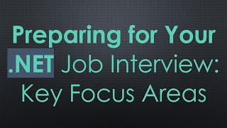 Preparing for Your .NET Job Interview: Key Focus Areas screenshot 4