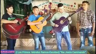 || Los Primos  Méndez Ramos-Escobar|| "Iba Jesús Caminando"