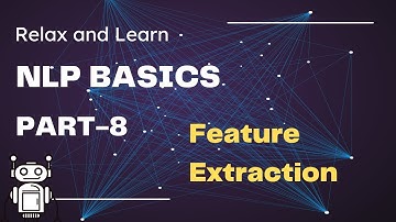 Natural Language Processing (NLP) - Basics - Part 8: Feature Extraction