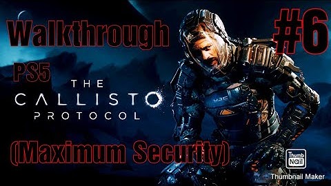 The Callisto Protocol Walkthrough Part 6 (Maximum Security)