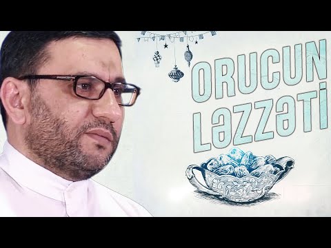 Oruc tutan bu videoya mütləq baxmalıdır - Hacı Şahin - Orucun ləzzəti