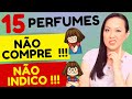 15 perfumes que eu no indico comprar  antes de conhecer