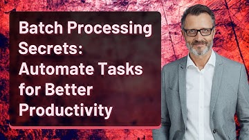 Batch Processing Secrets: Automate Tasks for Better Productivity