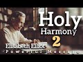 Holy Harmony-2 | Elisabeth Elliot | Powerful Message