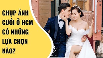 Chụp Ảnh Cưới Đẹp Ở Đâu? Nên Chụp Ảnh Cưới Phim Trường, Ảnh Cưới Ngoại Cảnh hay Chụp Ảnh Studio?